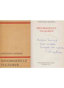 Diószegi András - Megmozdult világban (dedikált) Diószegi András - Megmozdult világban (dedikált), Budapest 1967 antikvár könyv