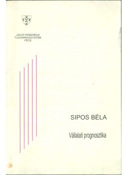 Sipos Béla - Vállalati prognosztika (dedikált) Sipos Béla - Vállalati prognosztika (dedikált), Pécs 1994 antikvár könyv