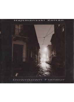 Hajtmanszki Zoltán - Downtown Flaneur Hajtmanszki Zoltán - Downtown Flaneur, Budapest 2003 antikvár könyv