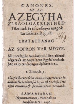  - Canones. Az az az egyhazi szolgak eletnek, Tisztinek és tisztesseges magok tartásának Regulái., Somorja 1650 antikvár könyv