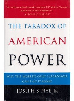 Joseph S. Nye Jr. - The Paradox of American Power: Why the World's Only Superpower Can't Go It Alone, New York 2002 antikvár könyv