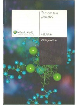 Villányi Attila - Ötösöm lesz kémiából - Példatár Villányi Attila - Ötösöm lesz kémiából - Példatár, Budapest 2007 antikvár könyv