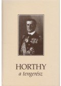 Csonkaréti Károly - Horthy, a tengerész