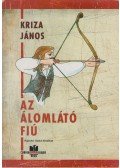 Kriza János - Az álomlátó fiú