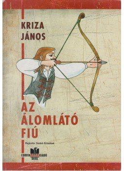Kriza János - Az álomlátó fiú Kriza János - Az álomlátó fiú, Deva 2010 antikvár könyv