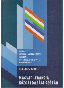 Hegedűs Judith - Magyar-Francia Közgazdasági szótár, Budapest 1997 antikvár könyv