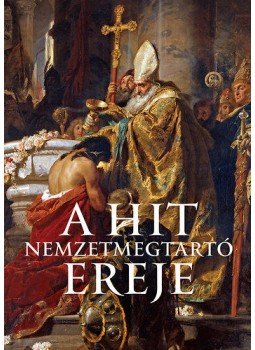  - A hit nemzetmegtartó ereje - A KÉSZ 2013. november 9-i IX. országos kongresszusának anyaga, null 2014 antikvár könyv