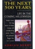 Adrian Berry - The Next 500 Years: Life in the Coming Millennium