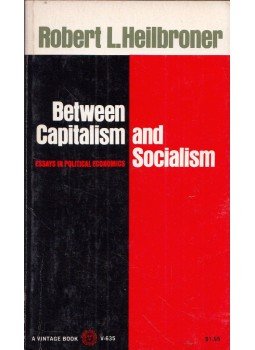 Robert L. Heilbroner - Between Capitalism and Socialism: Essays in Political Economics, New York 1970 antikvár könyv