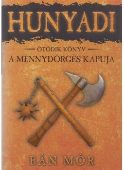 Bán Mór - Hunyadi V. - A mennydörgés kapuja, Debrecen 2011 antikvár könyv