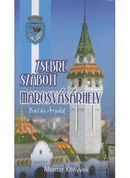 Balás Árpád - Zsebre szabott Marosvásárhely Balás Árpád - Zsebre szabott Marosvásárhely, 2016 antikvár könyv