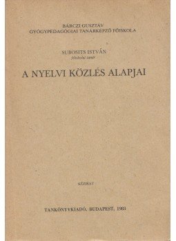 Subosits István - A nyelvi közlés alapjai Subosits István - A nyelvi közlés alapjai, Budapest 1983 antikvár könyv