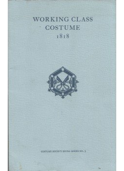 Pamela Clabburn - Working Class Costume from Sketches of Characters by William Johnstone White,1818 Pamela Clabburn - Working Class Costume from Sketches of Characters by William Johnstone White,1818, London 1971 antikvár könyv