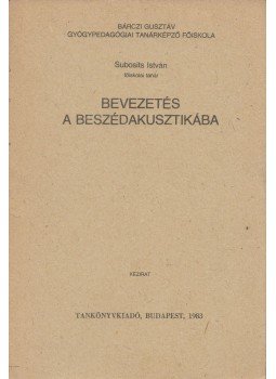 Subosits István - Bevezetés a beszédakusztikába Subosits István - Bevezetés a beszédakusztikába, Budapest 1983 antikvár könyv
