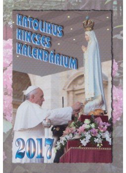 Harmath Károly (szerk.), Komáromi Borbála (szerk.), Szabó Judit (szerk.) - Katolikus kincses kalendárium 2017 Harmath Károly (szerk.), Komáromi Borbála (szerk.), Szabó Judit (szerk.) - Katolikus kincses kalendárium 2017, Szeged 2016 antikvár könyv