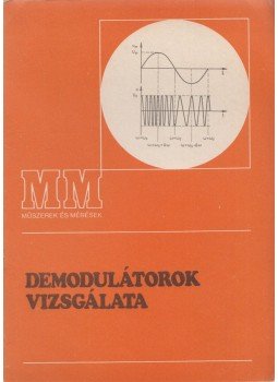 Klatsmányi Béla - Demodulátorok vizsgálata Klatsmányi Béla - Demodulátorok vizsgálata, Budapest 1988 antikvár könyv