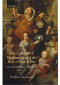 Stephen Gaukroger - The Collapse of Mechanism and the Rise of Sensibility