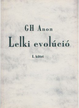 Gh Anon - Lelki evolúció I. Gh Anon - Lelki evolúció I., Budapest 1996 antikvár könyv