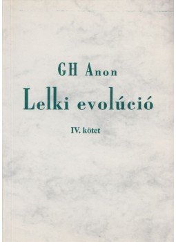 Gh Anon - Lelki evolúció IV. Gh Anon - Lelki evolúció IV., Budapest 1998 antikvár könyv