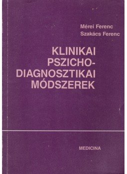 Mérei Ferenc, Szakács Ferenc - Klinikai pszichodiagnosztikai módszerek, Budapest 1995 antikvár könyv
