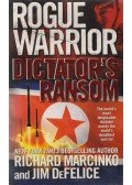 Richard Marcinko,Jim DeFelice - Rogue Warrior: Dictator's Ransom
