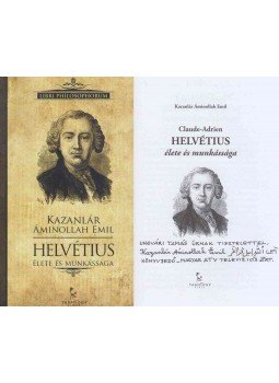 Kazanlár Áminollah Emil - Claude-Adrien Helvétius élete és munkássága (dedikált) Kazanlár Áminollah Emil - Claude-Adrien Helvétius élete és munkássága (dedikált), Győr 2013 antikvár könyv