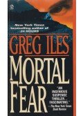 Greg Iles - Mortal Fear