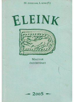 Erdélyi István - Eleink IV. évfolyam 1. szám Erdélyi István - Eleink IV. évfolyam 1. szám, 2005 antikvár könyv