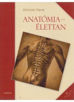 Dr. Donáth Tibor - Anatómia-élettan Dr. Donáth Tibor - Anatómia-élettan, Budapest 2016 antikvár könyv