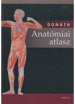 Donáth Tibor - Anatómiai atlasz Donáth Tibor - Anatómiai atlasz, Budapest 2018 antikvár könyv
