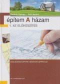 Bodnár György,Tóth Balázs - Építem a házam 1.