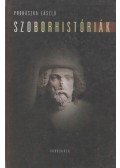 Prohászka László - Szoborhistóriák