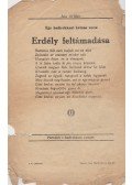  - Erdély feltámadása. Egy hadirokkant katona verse. [Első világháborús katonanóta. Aprónyomtatvány.]