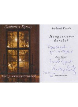Szakonyi Károly - Hangversenydarabok (dedikált) Szakonyi Károly - Hangversenydarabok (dedikált), Budapest 2014 antikvár könyv