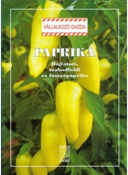 Dr. Mártonffy Béla (szerk.) - Paprika - Hajtatott, szabadföldi és fűszerpaprika, Budapest 1999 antikvár könyv
