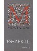 Montaigne, Michel De - Esszék III.