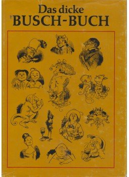 Wilhelm Busch - Das dicke Busch-Buch Wilhelm Busch - Das dicke Busch-Buch, Berlin 1983 antikvár könyv
