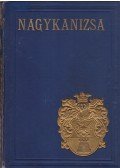 Barbarits Lajos,Finta József,Villányi Henrik,Szabó Zsigmond,Blankenberg Imre,Weiser János,Mező Ferenc,N. Szabó Gyula - Nagykanizsa. [Monográfia.] Sajtó alá rendezte: Ladányi Miksa.