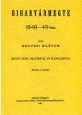 Hegyesi Márton - Biharvármegye 1848-49-ben