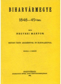 Hegyesi Márton - Biharvármegye 1848-49-ben Hegyesi Márton - Biharvármegye 1848-49-ben, null 2012 antikvár könyv
