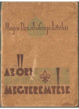 Dr. Major Dezső, Senye István - Az őrs megteremtése Dr. Major Dezső, Senye István - Az őrs megteremtése, Budapest 1944 antikvár könyv