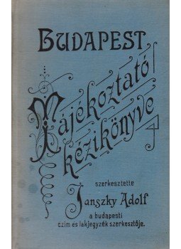 Janszky Adolf (szerk.) - Budapest tájékoztató kézikönyve. Székesfővárosi kalauz és emlékkönyv az ezredéves kiállítás alkalmára., Budapest 1896 antikvár könyv