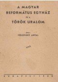 Földváry Antal - A magyar református egyház és a török uralom