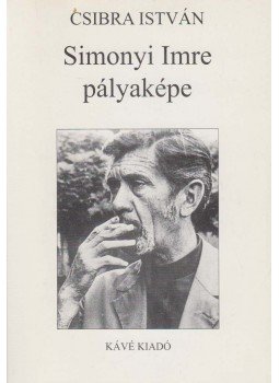 Csibra István - Simonyi Imre pályaképe (dedikált) Csibra István - Simonyi Imre pályaképe (dedikált), Budapest 2003 antikvár könyv