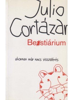 Julio Cortázar - Bestiárium (dedikált) Julio Cortázar - Bestiárium (dedikált), Budapest 2003 antikvár könyv