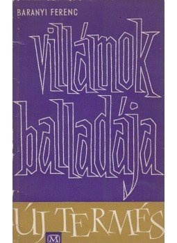 Baranyi Ferenc - Villámok balladája (dedikált), Budapest 1962 antikvár könyv