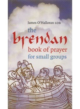 James O'Halloran SDB - The Brendan Book of Prayer James O'Halloran SDB - The Brendan Book of Prayer, Dublin 2003 antikvár könyv