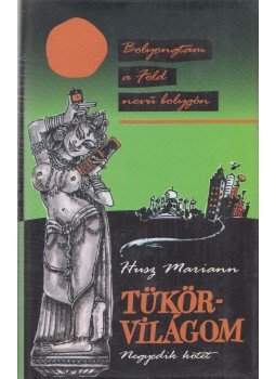 Husz Mariann - Tükörvilágom IV. Husz Mariann - Tükörvilágom IV., Budapest 2007 antikvár könyv