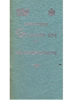 Glasner Ede - Glasner Ede R.T. sütő- és tápszergyára Budapest V., Lipót-kőrut 6. sz. (kis receptkönyve)., Budapest 1930 antikvár könyv