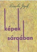 Domokos József - Képek sárgában (dedikált)